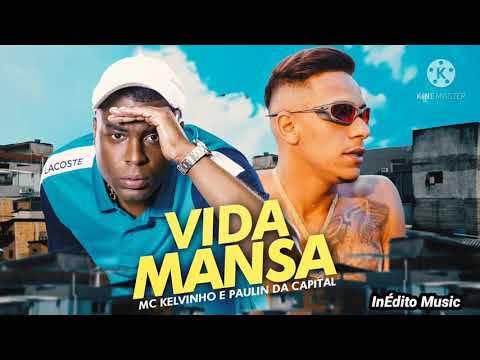 MC Kelvinho e MC Paulin da Capital - Vida Mansa Música Original
