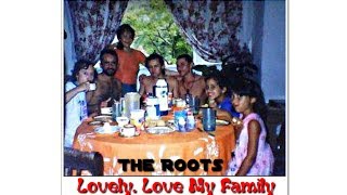 Lovely, Love My Family - The Roots