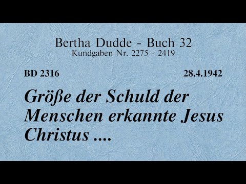BD 2316 - GRÖSSE DER SCHULD DER MENSCHEN ERKANNTE JESUS CHRISTUS ....