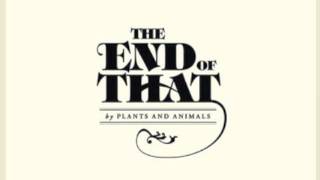 Plants and Animals   The End of That