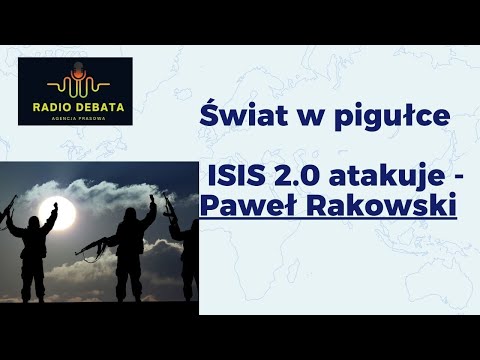 ISIS 2.0 atakuje na nieszczęście dla Bliskiego Wschodu - rozmowa z Pawłem Rakowskim
