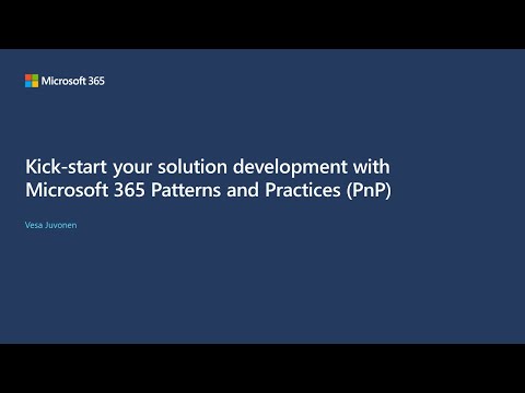 Kick start your solution development with Microsoft 365 PnP​
