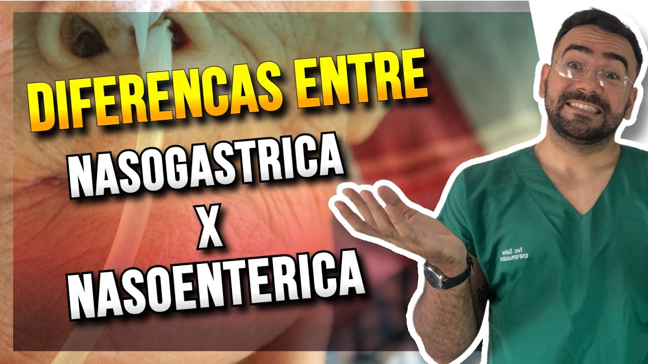 DIFERENÇA ENTRE A SONDA NASOGÁSTRICA E A SONDA NASOENTERAL