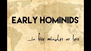 Early Humans...in five minutes or less