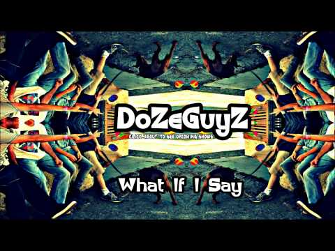 DoZeGuyZ What If I Say
