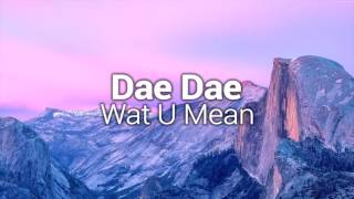 Dae Dae - Wat U Mean (Aye, Aye, Aye) [Bass Boosted]