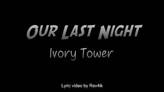 Our Last Night - Ivory Tower[lyrics]