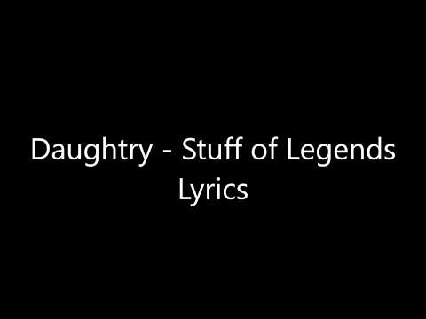 Daughtry - Stuff of Legends Lyrics