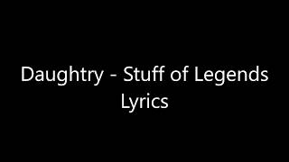 Daughtry - Stuff of Legends Lyrics