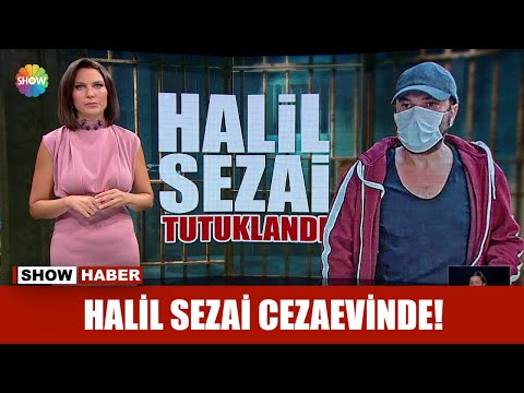 Halil Sezai cezaevinde!