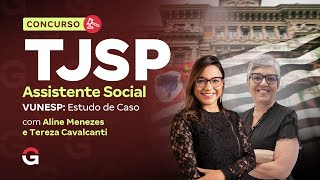 Concurso TJ SP Assistente Social | VUNESP: ⁠⁠Estudo de Caso