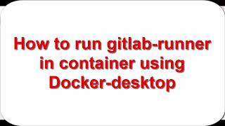 How to register & run GitLab Runner inside a Docker container