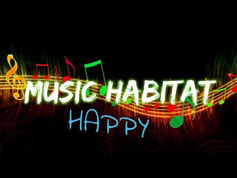 HAPPY MUSIC FOR A GOOD DAY - Music Habitat #1