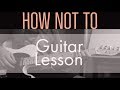 How Not To Guitar Lesson And Playthrough Dan Shay