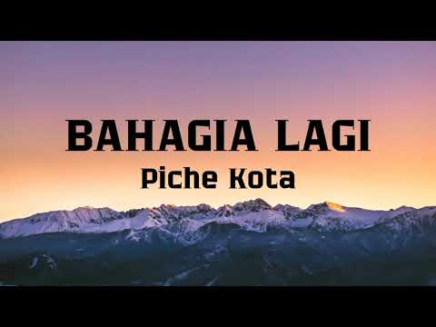 BAHAGIA LAGI - Piche Kota
