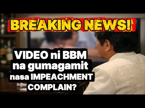 BREAKING NEWS!!! Video ni BBM na gumagamit nasa IMPEACHMENT COMPLAIN?