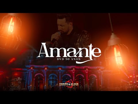 Amante | DVD Corpo e Alma 50 Anos