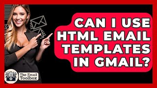 Can I Use HTML Email Templates In Gmail? - TheEmailToolbox.com