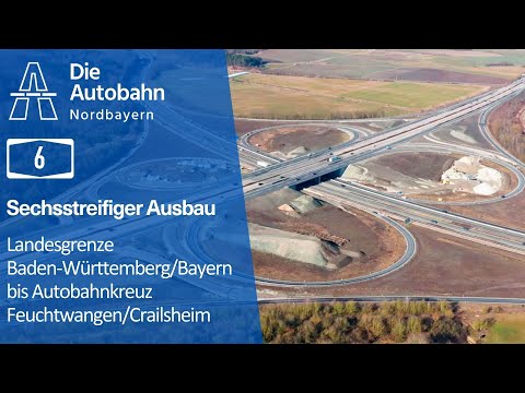 Sechsstreifiger Ausbau der A6 von der Landesgrenze bis zum Autobahnkreuz Feuchtwangen/Crailsheim