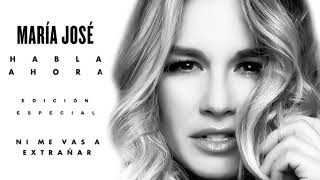 María José   Ni Me Vas A Extrañar