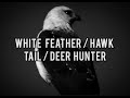 WHITE FEATHER HAWK TAIL DEER HUNTER My Version