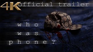 WHO WAS PHONE? (2020) - Official Trailer 3 [HD/UHD] video