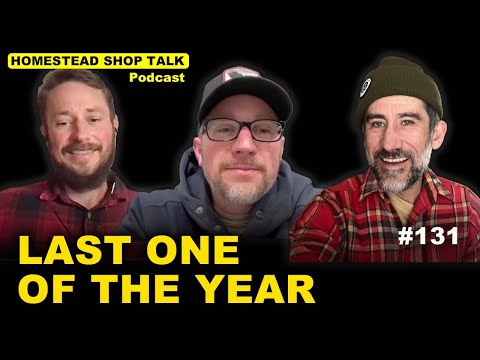 The Last One of the Year! Talking Homestead Life/ Ep. 131