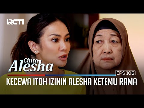Kecewa Karena Itoh Izinin Alesha Ketemu Rama – Cinta Alesha | Eps. 105 (1/5)