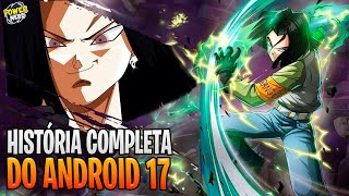 Como e a origem do poderoso Android 17