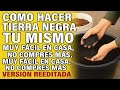 COMO HACER TIERRA NEGRA TU MISMO Muy Fácil En Casa, No Compres Mas VERSION REEDITADA