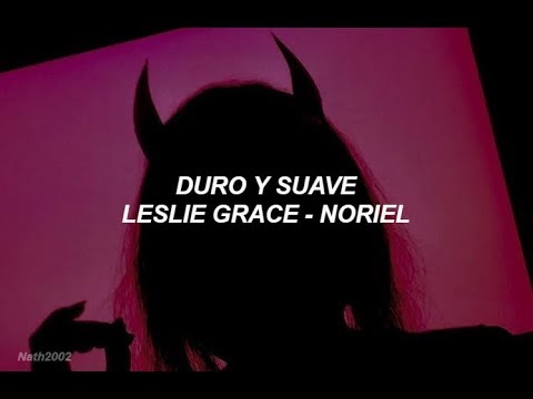 Duro y suave - Leslie Grace, Noriel - Letra