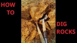 How to dig out huge rocks from deep holes