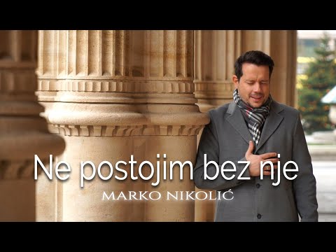 Marko Nikolić - Ne postojim bez nje - (Official Video)