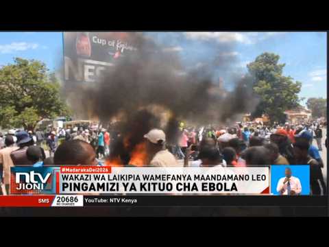 Wakazi wa Nanyuki kaunti ya Laikipia waandamana kupinga kituo cha karantini ya Ebola