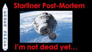 Starliner Post Mortem - I'm Not Dead Yet...