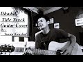 Dhadak Title Track | Ajay Gogavale | Shreya Ghoshal | Live | Raw Guitar Cover | Tarun Kaushal Dhadak Title Track | Ajay Gogavale | Shreya Ghoshal | Live | Raw Guitar Cover | Tarun Kaushal