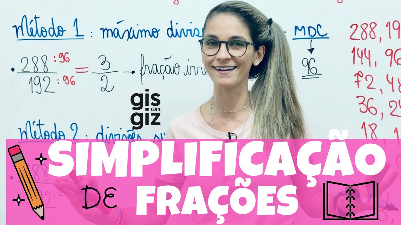 SIMPLIFICAÇÃO de FRAÇÕES |FRAÇÃO |  Explicação detalhada | Matemática Básica | \Prof. Gis/