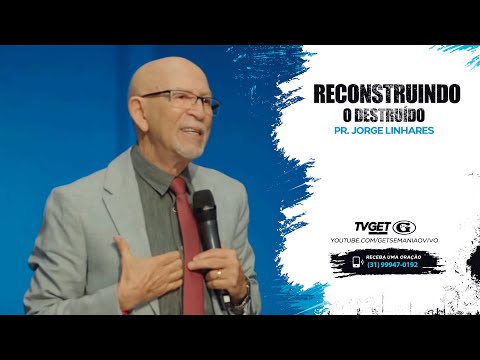 Reconstruindo o destruído | Pr Jorge Linhares | Culto Pastoral | 30/04/2023