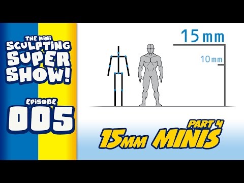 Mini Sculpting Super Show 005 - 15mm Miniatures - Part 4