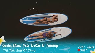 Costa Mee, Pete Bellis &amp; Tommy - Till The End Of Time