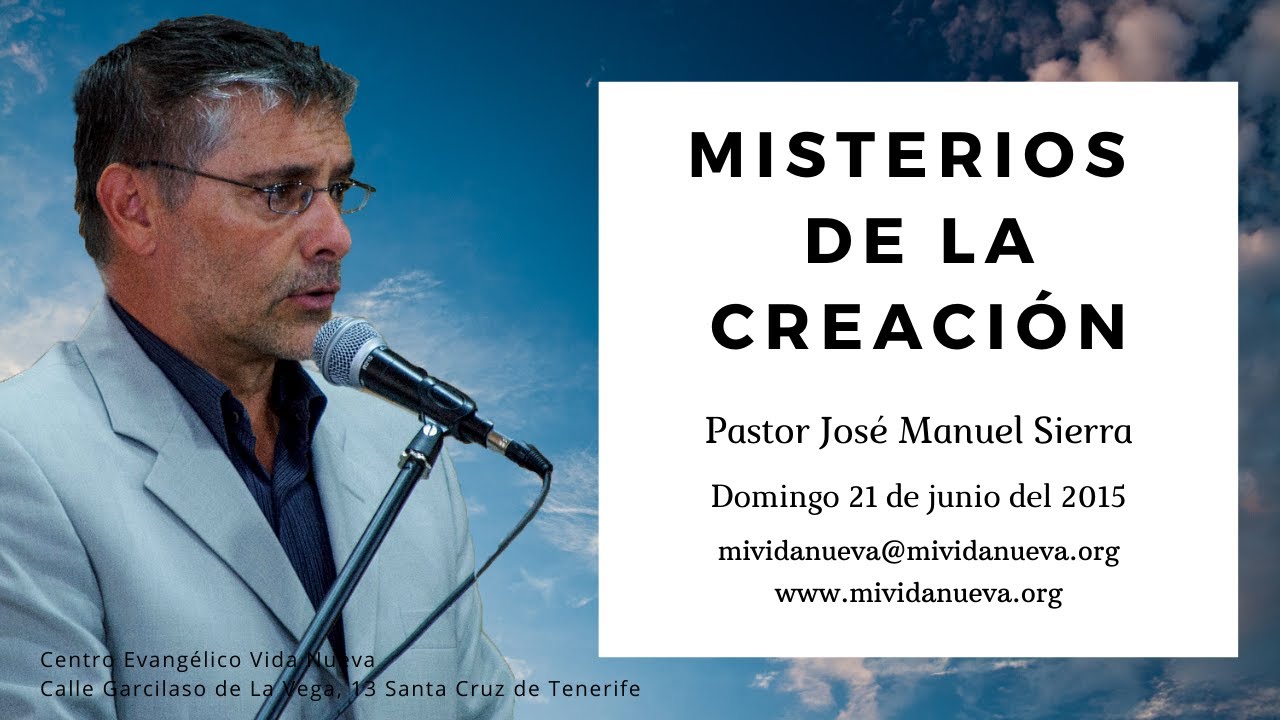 Misterios de la creación - Pastor José Manuel Sierra