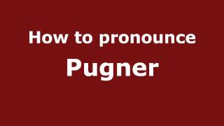 How to pronounce Pugner