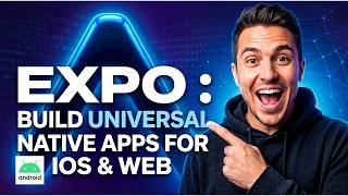 Expo : Build Universal Native Apps for Android, iOS & Web