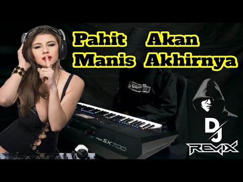 DJ Remix Pahit Akan Manis Akhirnya Cover Electone