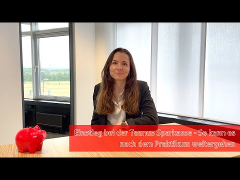 Einstieg bei der Taunus Sparkasse I So kann es nach dem Praktikum weitergehen