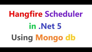 Hangfire Scheduler in .Net 5 using Mongo db