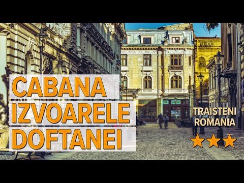 Cabana Izvoarele Doftanei hotel review | Hotels in Traisteni | Romanian Hotels