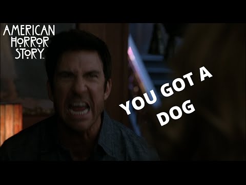 AHS: Murder House | YOU GOT A DOG