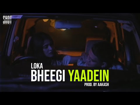 LOKA - BHEEGI YAADEIN (PROD. BY AAKASH) | Masti Nahi Bhai Se EP #2 | Shot Deke Gayab Records