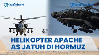HELIKOPTER APACHE AS DILAPORKAN TERJATUH di Selat Hormuz, Washington Rugi Besar, Ditembak Iran?